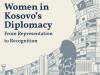 Women in Kosovo’s Diplomacy: From Representation to Recognition